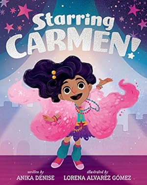 Seller image for Starring Carmen! by Denise, Anika, Gomez, Lorena Alvarez [Hardcover ] for sale by booksXpress