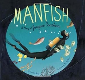 Imagen del vendedor de Manfish: A Story of Jacques Cousteau by Berne, Jennifer [Hardcover ] a la venta por booksXpress