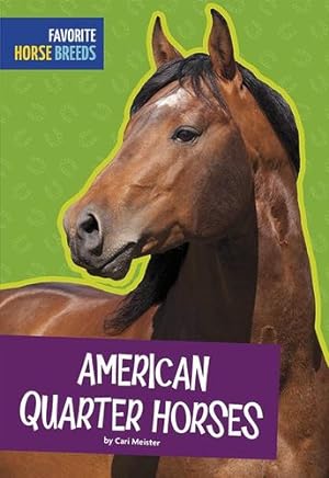 Immagine del venditore per American Quarter Horses (Favorite Horse Breeds) by Meister, Carl [Paperback ] venduto da booksXpress