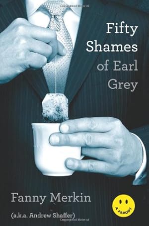 Image du vendeur pour Fifty Shames of Earl Grey: A Parody by Merkin, Fanny, Shaffer, Andrew [Paperback ] mis en vente par booksXpress