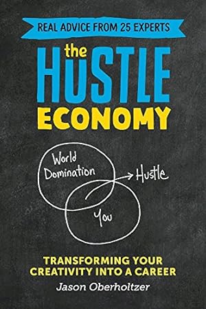 Imagen del vendedor de The Hustle Economy: Transforming Your Creativity Into a Career [Paperback ] a la venta por booksXpress