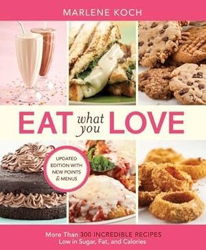 Seller image for Eat What You Love: More than 300 Incredible Recipes Low in Sugar, Fat, and Calories by Koch, Marlene [Paperback ] for sale by booksXpress