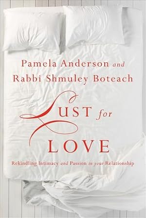 Seller image for Lust for Love: Rekindling Intimacy and Passion in Your Relationship by Anderson, Pamela, Boteach, Shmuley [Hardcover ] for sale by booksXpress