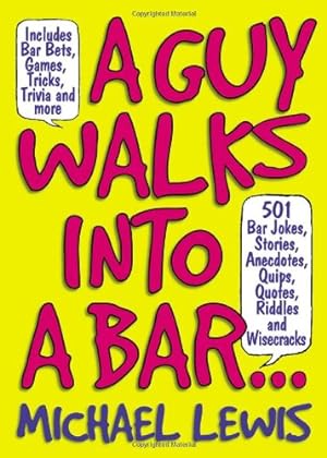 Seller image for Guy Walks Into a Bar.: 501 Bar Jokes, Stories, Anecdotes, Quips, Quotes, Riddles, and Wisecracks by Lewis, Michael [Paperback ] for sale by booksXpress