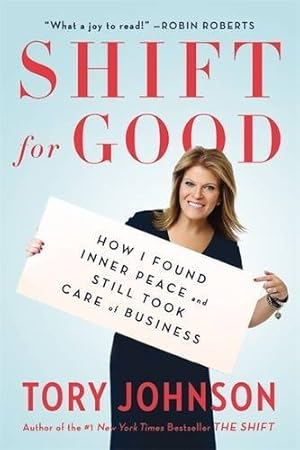 Imagen del vendedor de Shift for Good: How I Figured It Out and Feel Better Than Ever by Johnson, Tory [Paperback ] a la venta por booksXpress