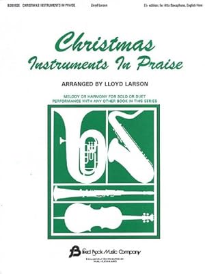 Seller image for Christmas Instruments in Praise: Eb Instruments (Eb Alto Sax, Eb Baritone Sax & Others) by Larson, Lloyd [Paperback ] for sale by booksXpress