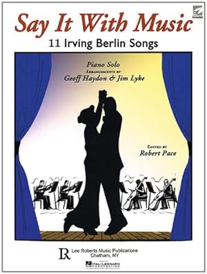 Seller image for Say It with Music - 11 Irving Berlin Songs: Piano Solo with CD by Lyke, Jim, Haydon, Geoff [Paperback ] for sale by booksXpress