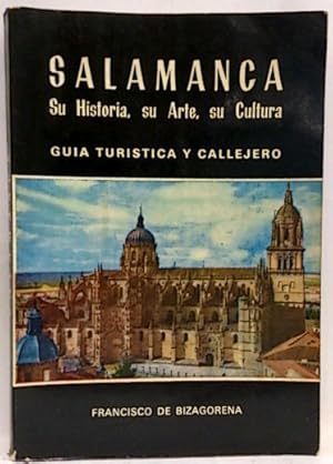 Salamanca. Su Historia, Su Arte, Su Cultura. Guía Turística Y Callejero