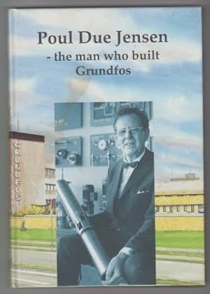 Seller image for Poul Due Jensen - the Man Who Built Grundfos for sale by Scorpio Books, IOBA