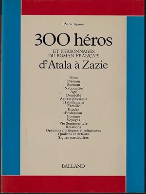 Seller image for 300 heros et personnages du roman francais d'Atala a Zazie for sale by Librodifaccia