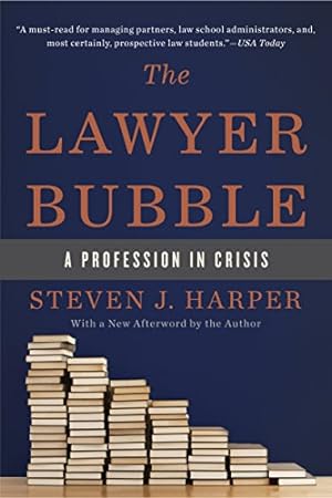 Seller image for The Lawyer Bubble: A Profession in Crisis by Harper, Steven J. [Paperback ] for sale by booksXpress