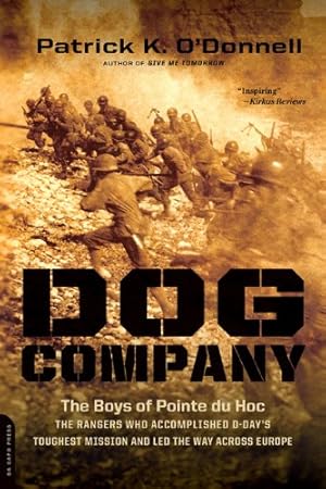 Immagine del venditore per Dog Company: The Boys of Pointe du Hoc--the Rangers Who Accomplished D-Day's Toughest Mission and Led the Way across Europe by O'Donnell, Patrick K. [Paperback ] venduto da booksXpress