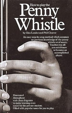 Imagen del vendedor de How To Play The Penny Whistle (Penny & Tin Whistle) by Cleaver, Phil, Landor, Gina [Paperback ] a la venta por booksXpress