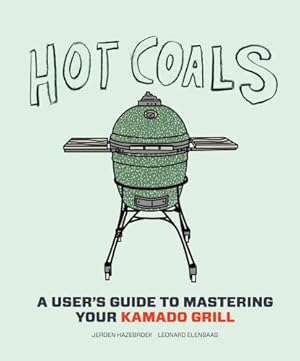 Seller image for Hot Coals: A User's Guide to Mastering Your Kamado Grill by Hazebroek, Jeroen, Elenbaas, Leonard [Hardcover ] for sale by booksXpress