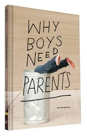 Immagine del venditore per Why Boys Need Parents by Alex Beckerman [Hardcover ] venduto da booksXpress