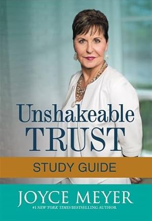 Imagen del vendedor de Unshakeable Trust Study Guide: Find the Joy of Trusting God at All Times, in All Things by Meyer, Joyce [Paperback ] a la venta por booksXpress