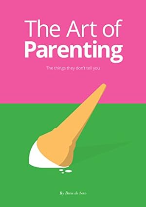 Seller image for The Art of Parenting: A Pictorial Guide of Those Silly Little Moments in Early Years Parenting by de Soto, Drew [Hardcover ] for sale by booksXpress