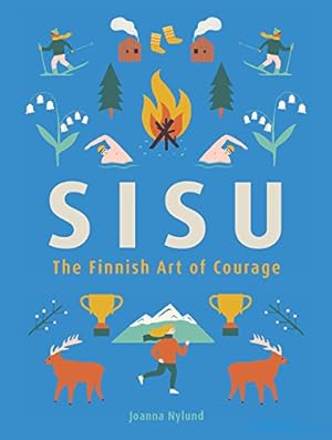 Image du vendeur pour Sisu: The Finnish Art of Courage by Nylund, Joanna [Hardcover ] mis en vente par booksXpress