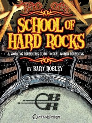 Bild des Verkufers fr School of Hard Rocks: A Working Drummer's Guide to Real-World Drumming by Robley, Bart [Spiral-bound ] zum Verkauf von booksXpress