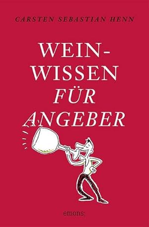 Image du vendeur pour Weinwissen fr Angeber mis en vente par BuchWeltWeit Ludwig Meier e.K.