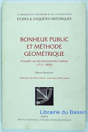 Bild des Verkufers fr Bonheur public et mthode gomtrique Enqute sur les conomistes italiens (1711-1803) zum Verkauf von Librairie du Bassin