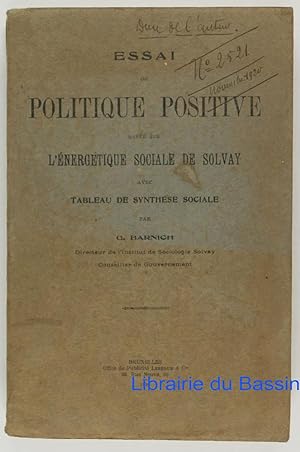Essai de politique positive basée sur l'énergétique sociale de Solvay avec tableau de synthèse so...