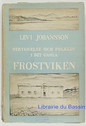 Seller image for Bebyggelse och folkliv i det gamla Frostviken for sale by Librairie du Bassin