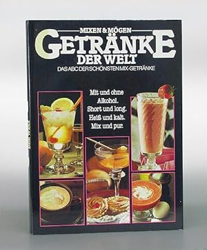 Bild des Verkufers fr Mixen & Mgen. Getrnke der Welt. Das ABC der schnsten Mixgetrnke. zum Verkauf von Antiquariat An der Rott Oswald Eigl