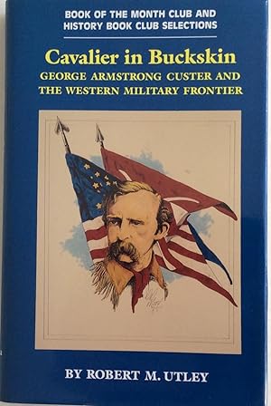 Seller image for Cavalier in Buckskin: George Armstrong Custer and the Western Military Frontier (The Oklahoma western biographies) for sale by Chris Barmby MBE. C & A. J. Barmby