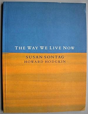 Seller image for The Way We Live Now Signed by both Susan Sontag & Howard Hodgkin for sale by Ariadne Books, PBFA
