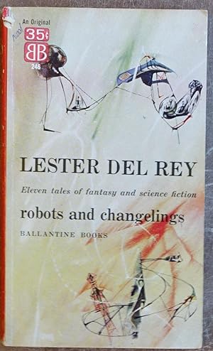 Robots and Changelings: Eleven Tales of Fantasy and Science Fiction