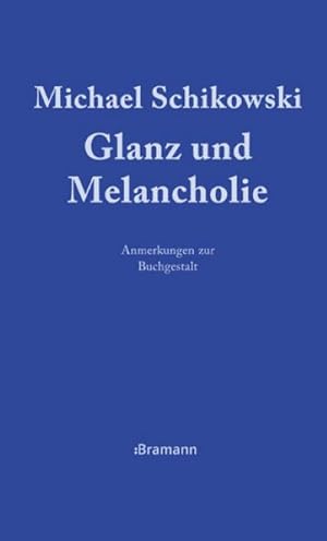 Bild des Verkufers fr Glanz und Melancholie: Anmerkungen zur Buchgestalt : Anmerkungen zur Buchgestalt zum Verkauf von AHA-BUCH