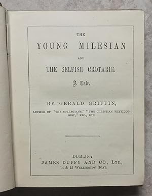 The Young Milesian and the Selfish Crotarie, A Tale - The Beautiful Queen of Leix; or, The Self-C...