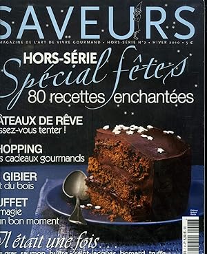 Seller image for Saveurs - Hors-Srie - N7 - Hiver 2010 : Spcial ftes - 80 recettes enchantes - Gteaux de rve - Cadeaux gourmands - Le gibier - Buffet magique - Recettes de foie gras, saumon, hutre, saint-jacques, homard,truffe, chapon, petits biscuits, chocolat for sale by Le-Livre