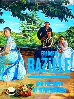Frederic Bazille (1841-1870) and the Birth of Impressionism