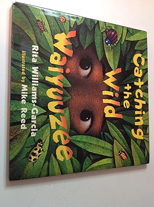 Seller image for Catching The Wild Waiyuuzee - Signed for sale by TLM Books