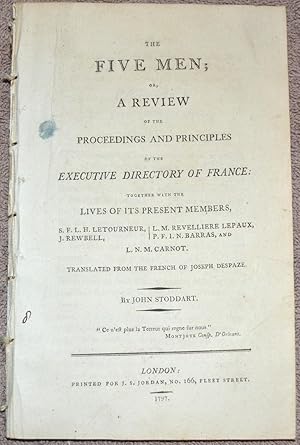 The Five Men; or, a review of the proceedings and principles of the Executive Directory of France...