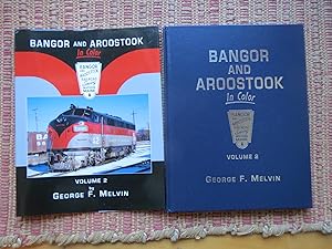 BANGOR and AROOSTOOK RAILROAD SERVING NORTHERN MAINE Vol 2