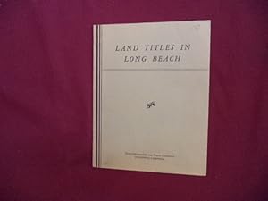 Seller image for Land Titles in Long Beach. A Calendar of Events That Made a City. for sale by BookMine
