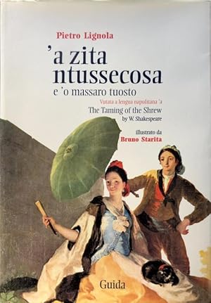 'A ZITA NTUSSECOSA E 'O MASSARO TUOSTO. VUTATA A LENGUA NAPULITANA 'A THE TAMING OF THE SHREW BY ...