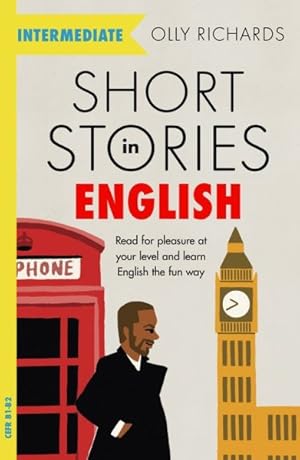 Immagine del venditore per Short Stories in English for Intermediate Learners : Read for Pleasure at Your Level and Learn English the Fun Way! venduto da GreatBookPrices