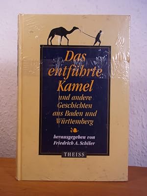 Seller image for Das entfhrte Kamel und andere Geschichten aus Baden und Wrttemberg (originalverschweites Exemplar) for sale by Antiquariat Weber