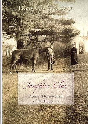 Seller image for Josephine Clay: Pioneer Horsewoman of the Bluegrass for sale by Newbury Books