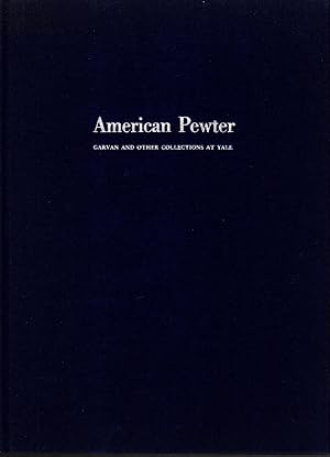 American Pewter: Garvan and Other Collections at Yale