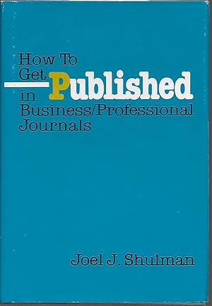 How to Get Published in Business/Professional Journals