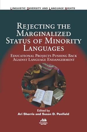 Seller image for Rejecting the Marginalized Status of Minority Languages : Educational Projects Pushing Back Against Language Endangerment for sale by GreatBookPrices