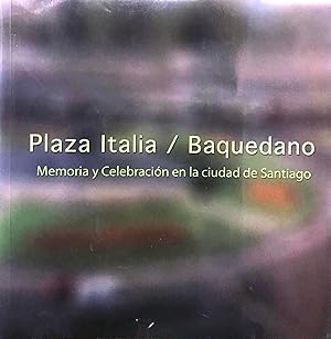 Bild des Verkufers fr Plaza Italia / Baquedano. Memoria y Celebracin en la ciudad de Santiago. Prlogo Cristian Cottet zum Verkauf von Librera Monte Sarmiento