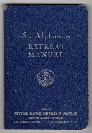 ST. ALPHONSUS MANUAL, FOR RETREATANTS AT NOTRE DAME RETREAT HOUSE, REDEPTIONIST FATHERS (COVER TI...