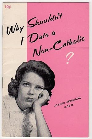 WHY SHOULDN'T I DATE A NON-CATHOLIC?