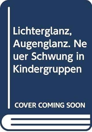 Seller image for Lichterglanz, Augenglanz. Neuer Schwung in Kindergruppen for sale by Gabis Bcherlager
